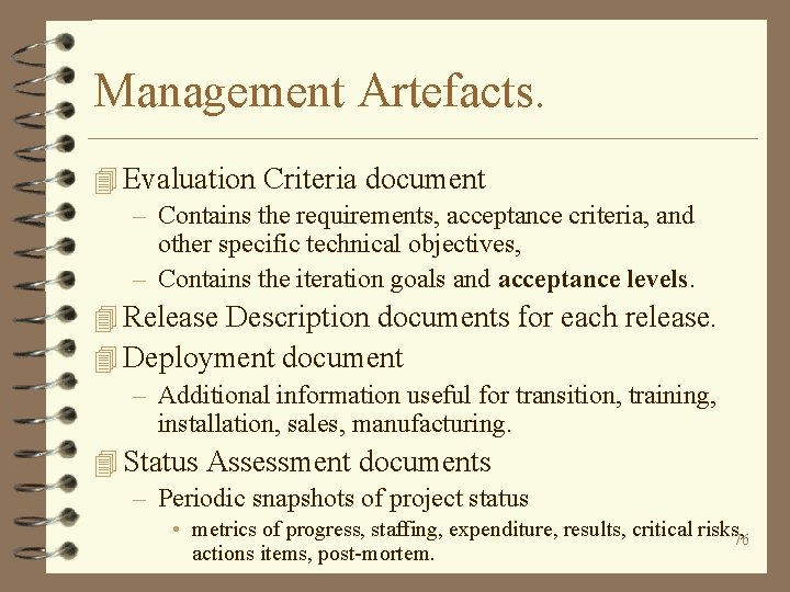 Management Artefacts. 4 Evaluation Criteria document – Contains the requirements, acceptance criteria, and other