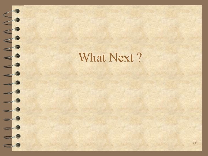 What Next ? 79 