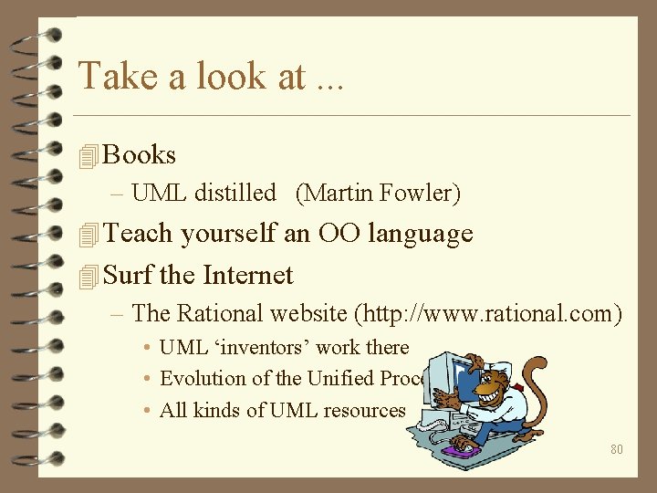 Take a look at. . . 4 Books – UML distilled (Martin Fowler) 4