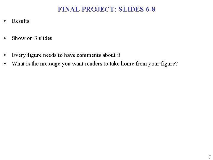 FINAL PROJECT: SLIDES 6 -8 • Results • Show on 3 slides • Every