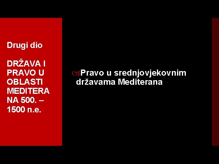 Drugi dio DRŽAVA I PRAVO U OBLASTI MEDITERA NA 500. – 1500 n. e.