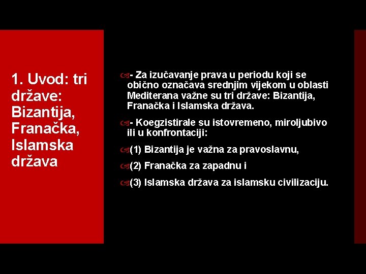 1. Uvod: tri države: Bizantija, Franačka, Islamska država - Za izučavanje prava u periodu