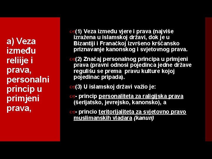 a) Veza između reliije i prava, personalni princip u primjeni prava, (1) Veza između