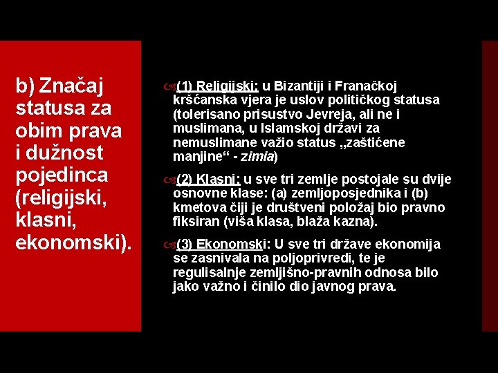 b) Značaj statusa za obim prava i dužnost pojedinca (religijski, klasni, ekonomski). (1) Religijski: