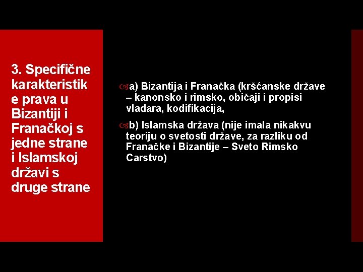 3. Specifične karakteristik e prava u Bizantiji i Franačkoj s jedne strane i Islamskoj