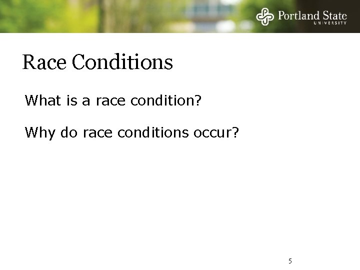 Race Conditions What is a race condition? Why do race conditions occur? 5 