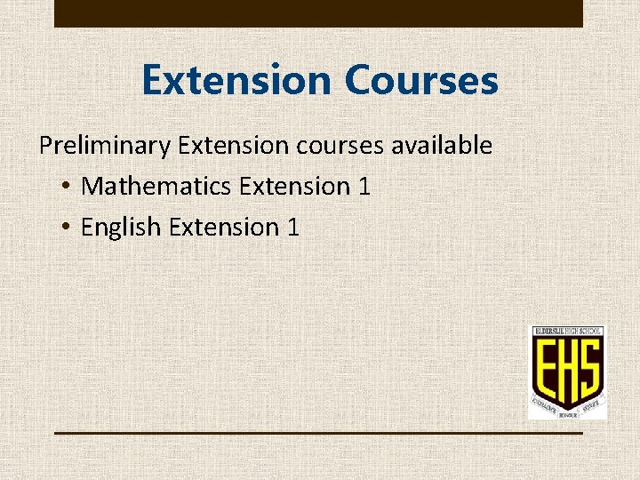 Extension Courses Preliminary Extension courses available • Mathematics Extension 1 • English Extension 1