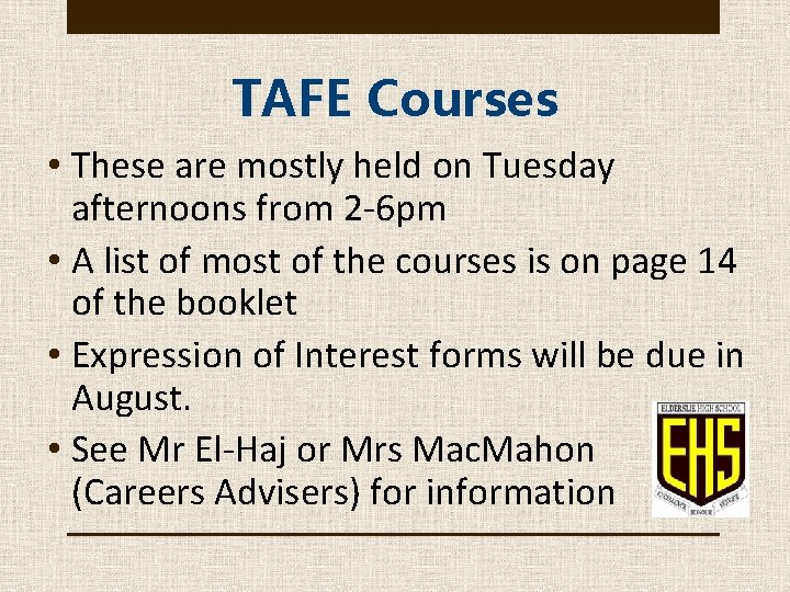TAFE Courses • These are mostly held on Tuesday afternoons from 2 -6 pm