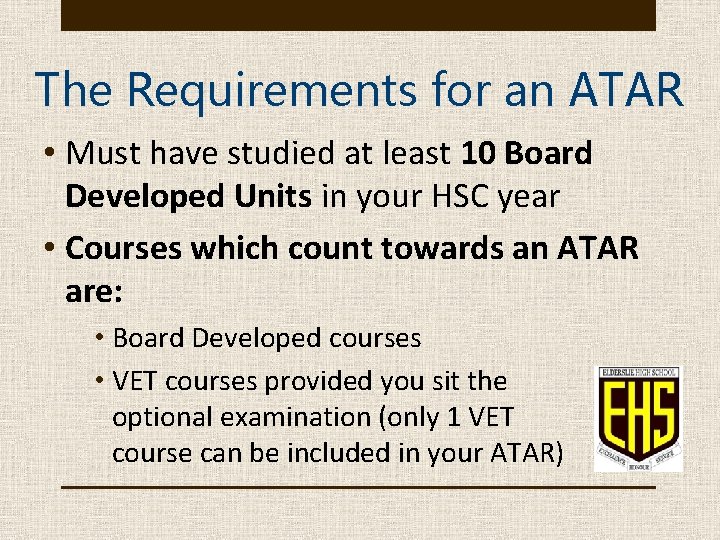 The Requirements for an ATAR • Must have studied at least 10 Board Developed