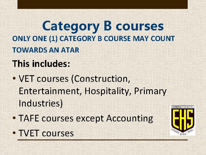 Category B courses ONLY ONE (1) CATEGORY B COURSE MAY COUNT TOWARDS AN ATAR