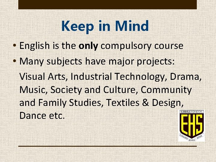 Keep in Mind • English is the only compulsory course • Many subjects have