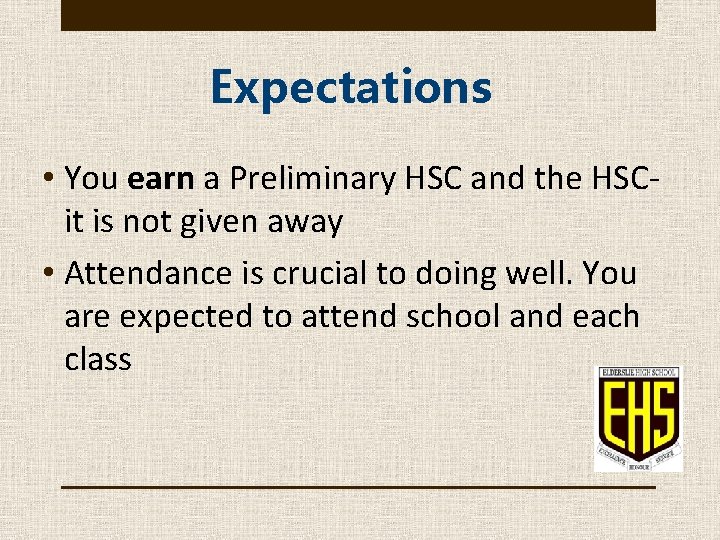 Expectations • You earn a Preliminary HSC and the HSCit is not given away