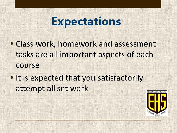 Expectations • Class work, homework and assessment tasks are all important aspects of each