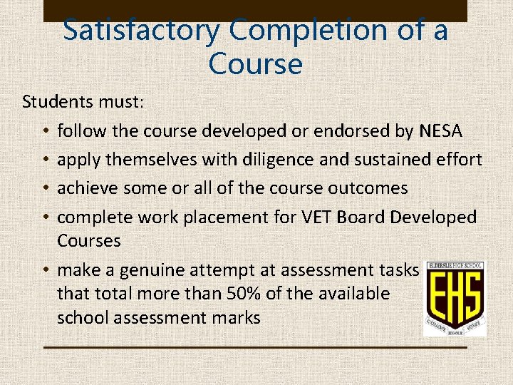 Satisfactory Completion of a Course Students must: • follow the course developed or endorsed