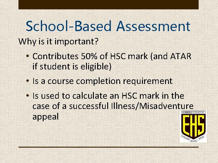 School-Based Assessment Why is it important? • Contributes 50% of HSC mark (and ATAR