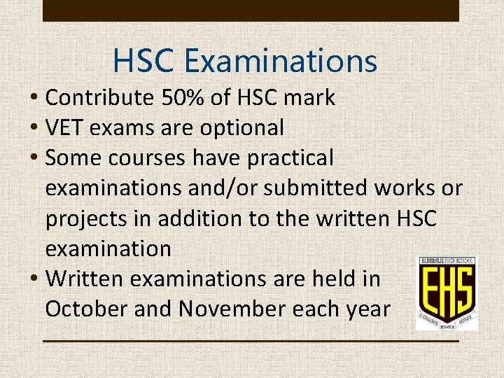 HSC Examinations • Contribute 50% of HSC mark • VET exams are optional •