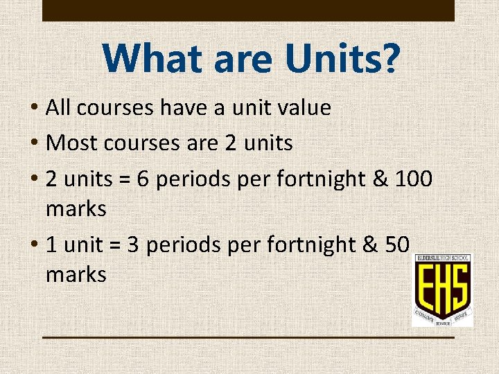 What are Units? • All courses have a unit value • Most courses are