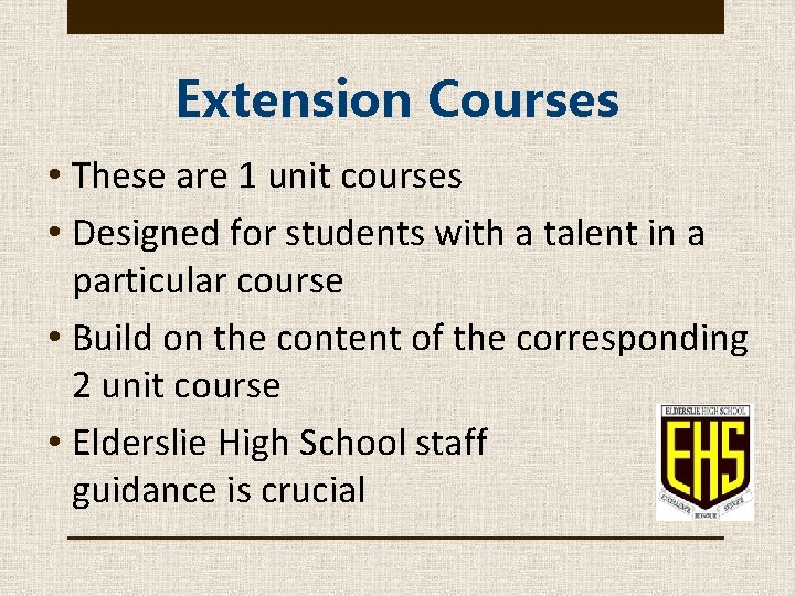 Extension Courses • These are 1 unit courses • Designed for students with a