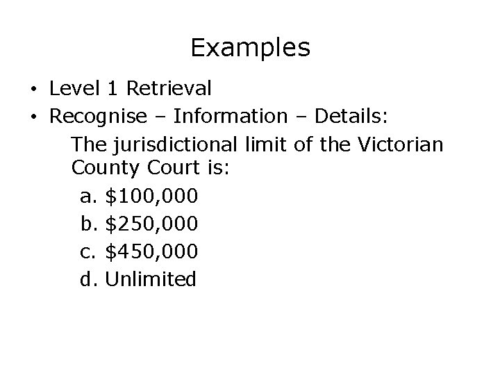 Examples • Level 1 Retrieval • Recognise – Information – Details: The jurisdictional limit