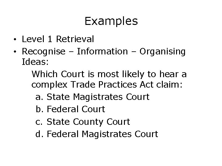Examples • Level 1 Retrieval • Recognise – Information – Organising Ideas: Which Court