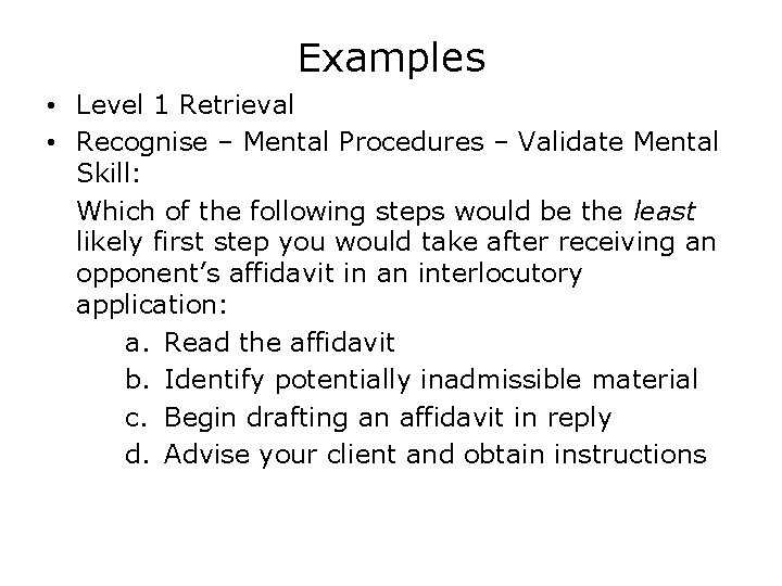Examples • Level 1 Retrieval • Recognise – Mental Procedures – Validate Mental Skill: