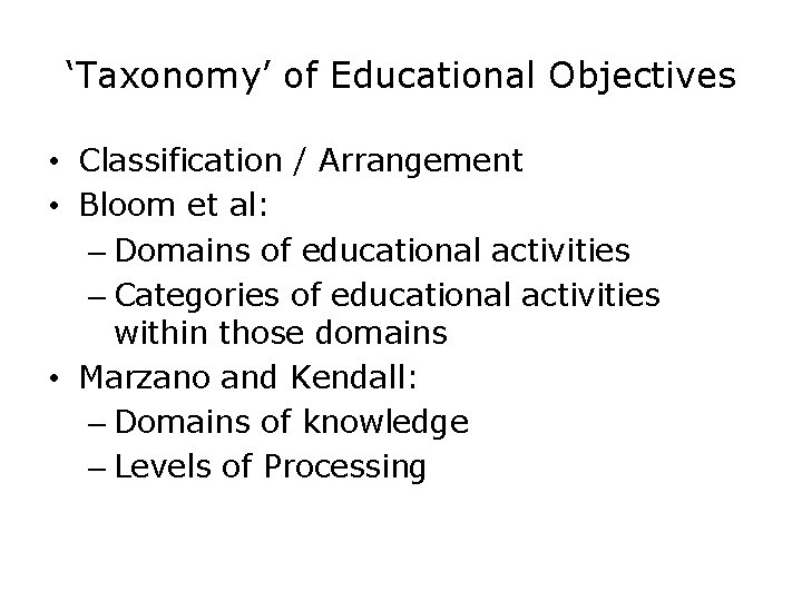 ‘Taxonomy’ of Educational Objectives • Classification / Arrangement • Bloom et al: – Domains