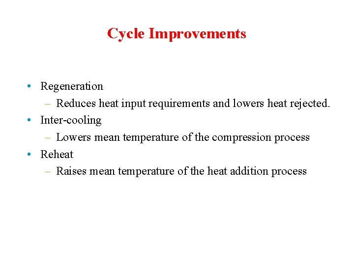 Cycle Improvements • Regeneration – Reduces heat input requirements and lowers heat rejected. •
