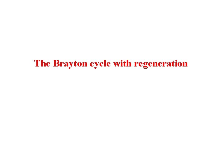 The Brayton cycle with regeneration 