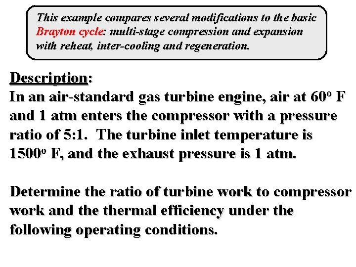 This example compares several modifications to the basic Brayton cycle: multi-stage compression and expansion