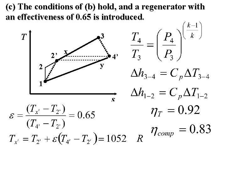 (c) The conditions of (b) hold, and a regenerator with an effectiveness of 0.