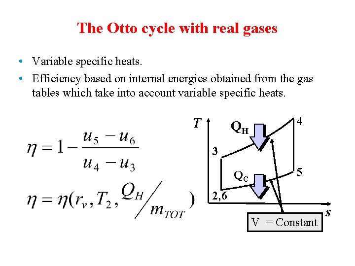 The Otto cycle with real gases • Variable specific heats. • Efficiency based on