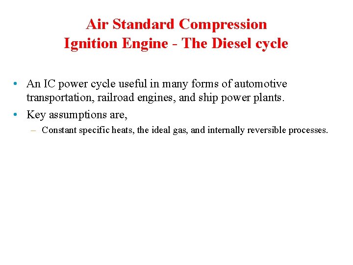 Air Standard Compression Ignition Engine - The Diesel cycle • An IC power cycle
