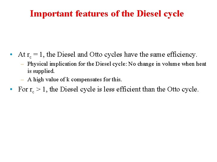 Important features of the Diesel cycle • At rc = 1, the Diesel and