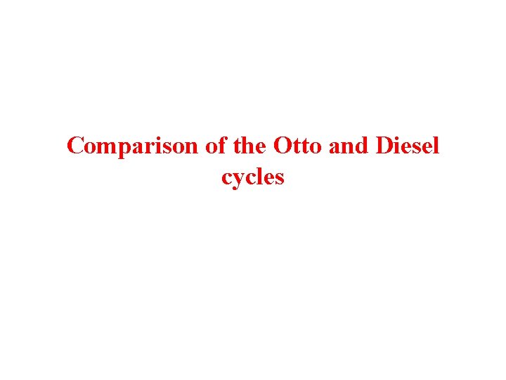 Comparison of the Otto and Diesel cycles 