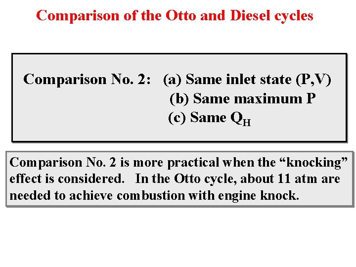 Comparison of the Otto and Diesel cycles Comparison No. 2: (a) Same inlet state
