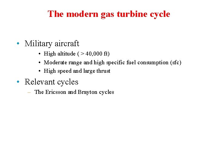 The modern gas turbine cycle • Military aircraft • High altitude ( > 40,