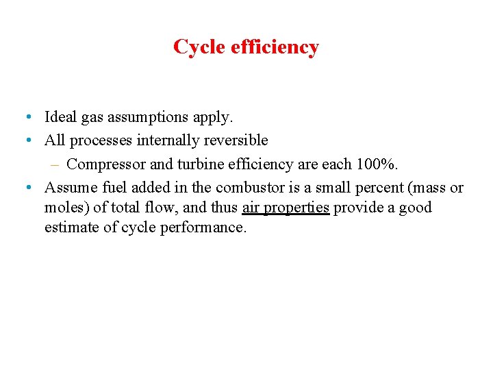 Cycle efficiency • Ideal gas assumptions apply. • All processes internally reversible – Compressor