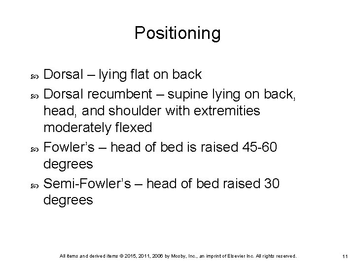 Positioning Dorsal – lying flat on back Dorsal recumbent – supine lying on back,