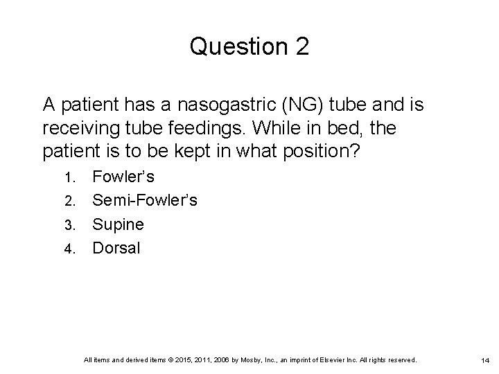 Question 2 A patient has a nasogastric (NG) tube and is receiving tube feedings.