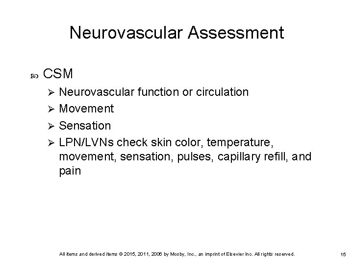 Neurovascular Assessment CSM Neurovascular function or circulation Ø Movement Ø Sensation Ø LPN/LVNs check