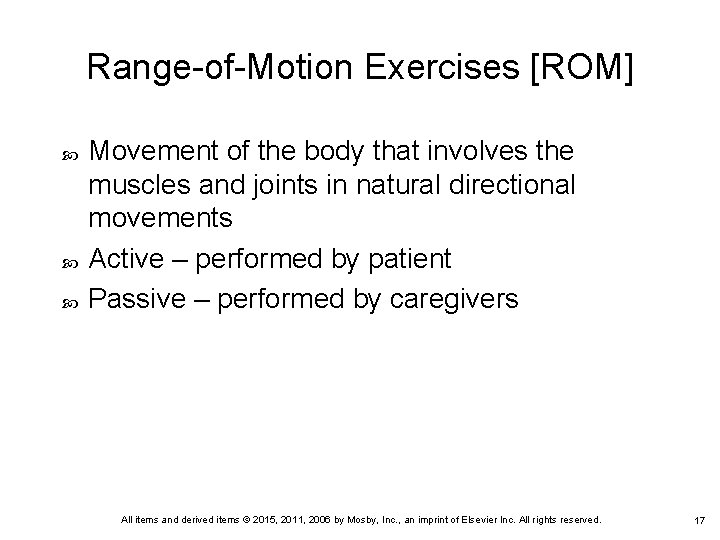 Range-of-Motion Exercises [ROM] Movement of the body that involves the muscles and joints in