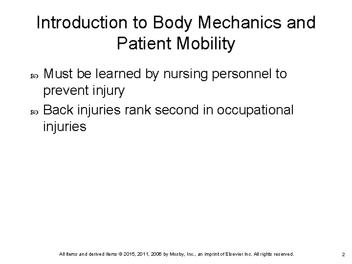 Introduction to Body Mechanics and Patient Mobility Must be learned by nursing personnel to