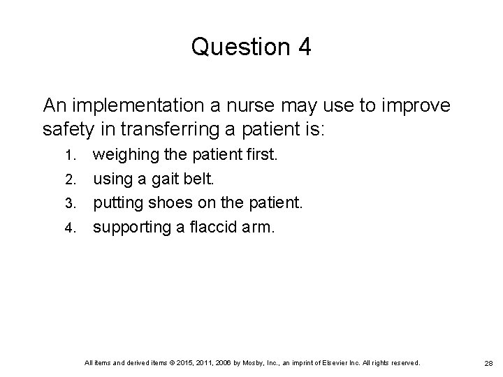 Question 4 An implementation a nurse may use to improve safety in transferring a