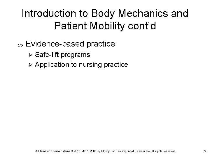 Introduction to Body Mechanics and Patient Mobility cont’d Evidence-based practice Safe-lift programs Ø Application