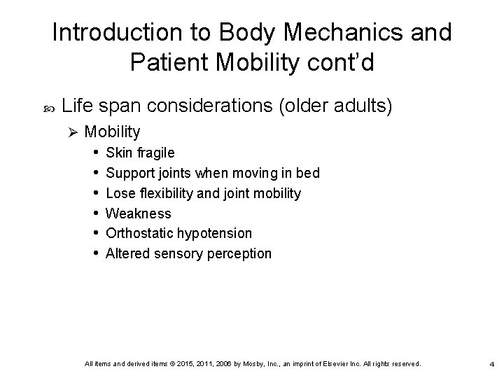 Introduction to Body Mechanics and Patient Mobility cont’d Life span considerations (older adults) Ø