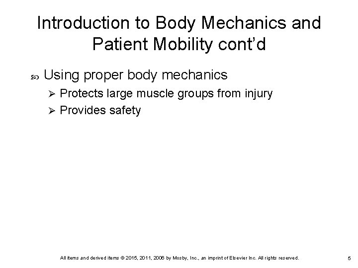 Introduction to Body Mechanics and Patient Mobility cont’d Using proper body mechanics Protects large