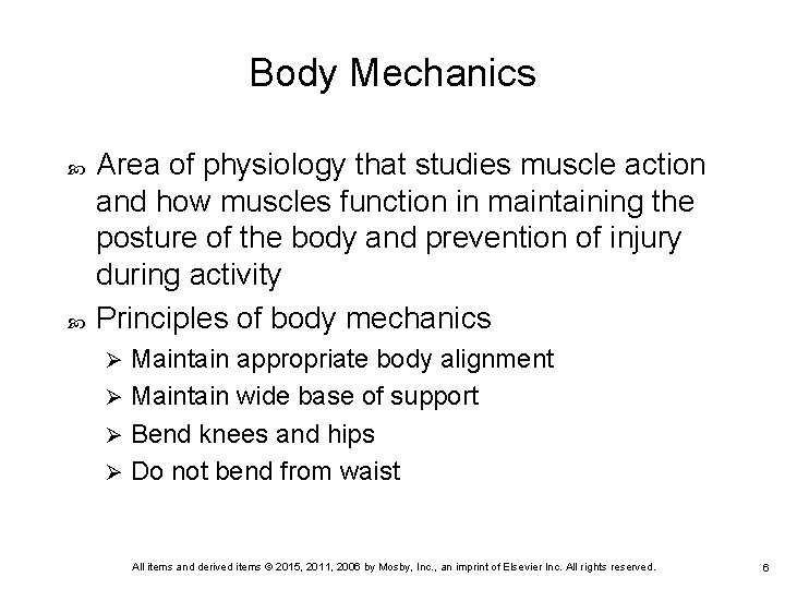 Body Mechanics Area of physiology that studies muscle action and how muscles function in