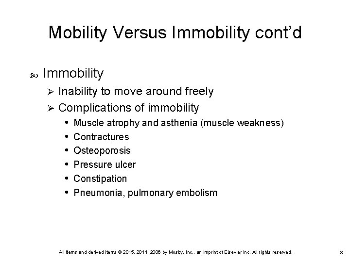 Mobility Versus Immobility cont’d Immobility Inability to move around freely Ø Complications of immobility