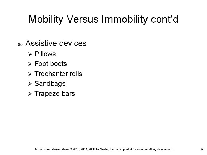 Mobility Versus Immobility cont’d Assistive devices Pillows Ø Foot boots Ø Trochanter rolls Ø