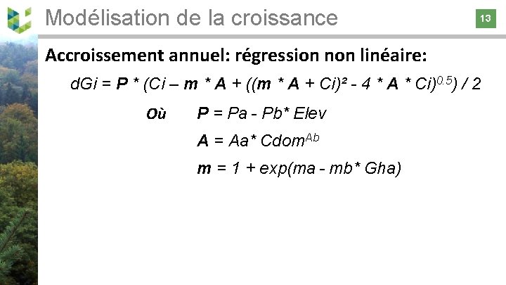 Modélisation de la croissance 13 13 Accroissement annuel: régression non linéaire: d. Gi =